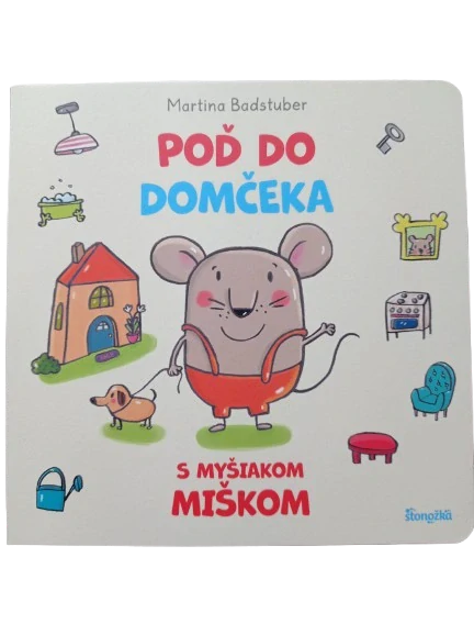 Poď do domčeka s myšiakom Miškom