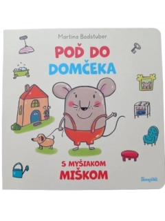 Poď do domčeka s myšiakom Miškom